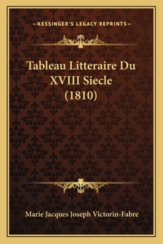 Paperback Tableau Litteraire Du XVIII Siecle (1810) [French] Book
