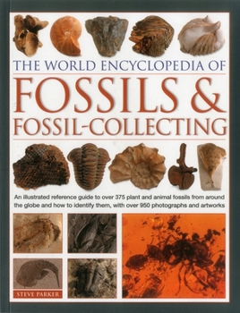 Paperback The World Encyclopedia of Fossils & Fossil-Collecting:: An Illustrated Reference Guide to Over 375 Plant and Animal Fossils from Around the Globe and Book