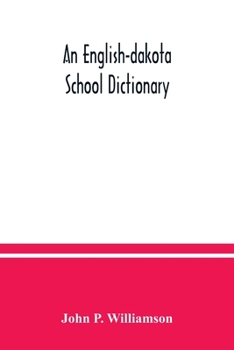 Paperback An English-Dakota school dictionary: Wasicun qa Dakota ieska wowapi Book