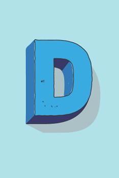 Letter D Monogram Notebook: Journal for Boys ~ Wide Ruled Composition Notebook 6”x9” ~ 120 page (Monogram Notebooks for Boys and Men)