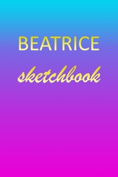 Paperback Beatrice: Sketchbook - Blank Imaginative Sketch Book Paper - Pink Blue Gold Custom Letter B Personalized Cover - Teach & Practic Book