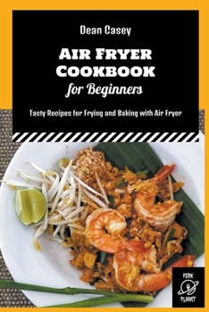 Paperback Air Fryer Cookbook for Beginners: Tasty Recipes for Frying and Baking with Air Fryer Book