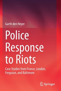 Police Response to Riots: Case Studies from France, London, Ferguson, and Baltimore