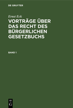 Hardcover Ernst Eck: Vorträge Über Das Recht Des Bürgerlichen Gesetzbuchs. Band 1 [German] [Large Print] Book