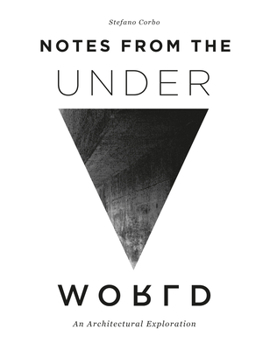 Hardcover Notes from the Underworld: An Architectural Exploration Book