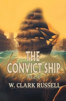 Paperback The Convict Ship Vol. I Book