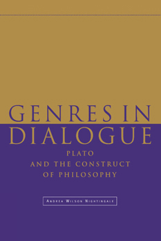 Genres in Dialogue: Plato and the Construct of Philosophy