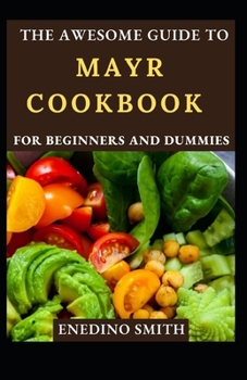 Paperback The Awesome Guide To MAYR Cookbook For Beginners And Dummies Book