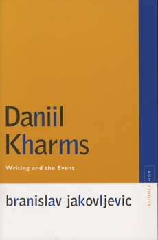 Daniil Kharms: Writing and the Event - Book  of the Avant-Garde & Modernism Studies