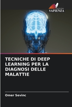 Paperback Tecniche Di Deep Learning Per La Diagnosi Delle Malattie [Italian] Book