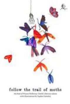 Follow the Trail of Moths: The Best of Wayne Holloway-Smith's Literary Salons