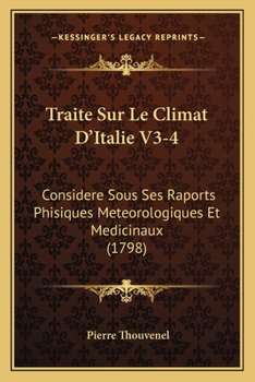 Paperback Traite Sur Le Climat D'Italie V3-4: Considere Sous Ses Raports Phisiques Meteorologiques Et Medicinaux (1798) [French] Book