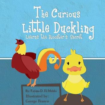 Paperback The Curious Little Duckling Learns the Rooster's Secret. Book