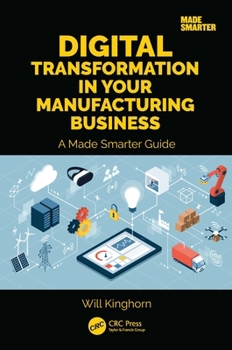 Paperback Digital Transformation in Your Manufacturing Business: A Made Smarter Guide Book