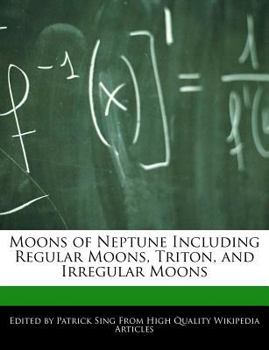 Paperback Moons of Neptune Including Regular Moons, Triton, and Irregular Moons Book