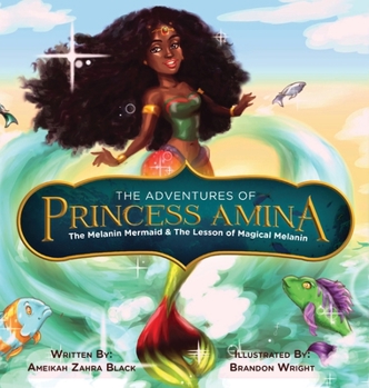 Hardcover The Adventures of Princess Amina The Melanin Mermaid and The Lesson of Magical Melanin Book