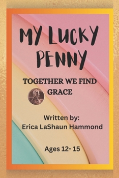 MY LUCKY PENNY: TOGETHER WE FIND GRACE