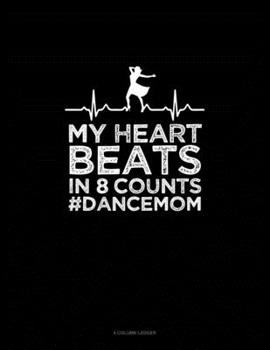 Paperback My Heart Beats In 8 Counts #DanceMom: 4 Column Ledger Book