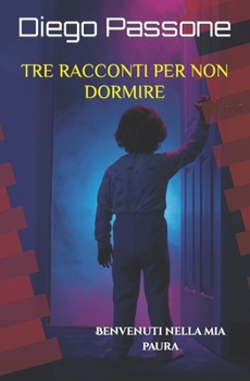 Paperback Tre racconti per non dormire: Benvenuti nella mia paura [Italian] Book