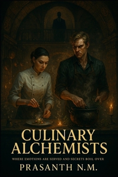 Paperback Culinary Alchemists: Where Emotions Are Served and Secrets Boil Over Book