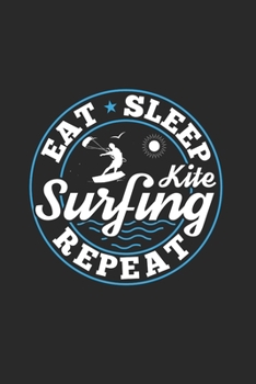 Paperback Eat Sleep Kitesurfing Repeat: Funny Cool Kitesurfing Journal - Notebook - Workbook - Diary - Planner - 6x9 - 120 Blank Paper Pages With An Awesome C Book