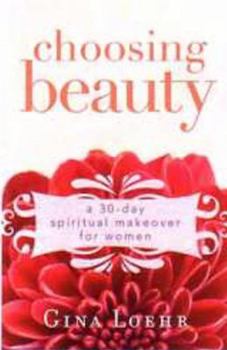 Paperback Choosing Beauty: A 30-Day Spiritual Makeover for Women Book