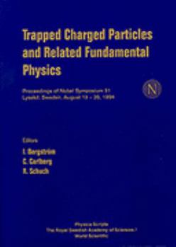 Hardcover Trapped Charged Particles and Related Fundamental Physics - Proceedings of Nobel Symposium 91 Book