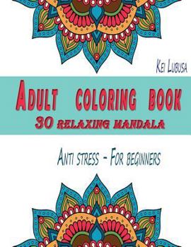 Paperback Adult coloring book - 30 relaxing mandala: Anti stress - For beginners Book