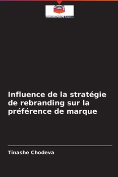 Paperback Influence de la stratégie de rebranding sur la préférence de marque [French] Book