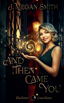 And Then Came You (Blackstar Guardians)