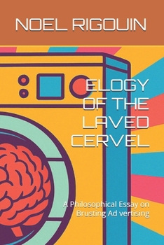 Paperback Elogy of the Laved Cervel: A Philosophical Essay on Brusting Ad vertising Book