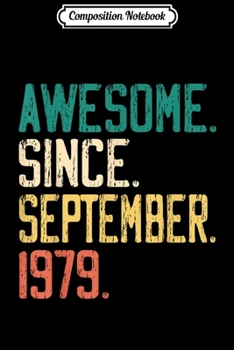 Composition Notebook: Awesome Since September 1979 Vintage 40th Birthday  Journal/Notebook Blank Lined Ruled 6x9 100 Pages