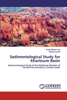 Sedimentological Study for Khartoum Basin: Sedimentological Study of the Merkhiyat Member of Omdurman Formation, Central Sudan