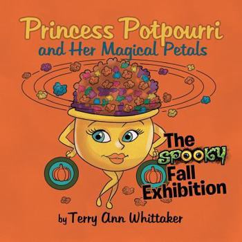 Paperback Princess Potpourri and Her Magical Petals: The Spooky Fall Exhibition Book