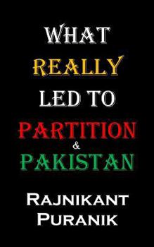 Paperback What Really Led to Partition & Pakistan Book