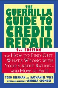 Paperback The Guerrilla Guide to Credit Repair: How to Find Out What's Wrong with Your Credit Rating--And How to Fix It Book
