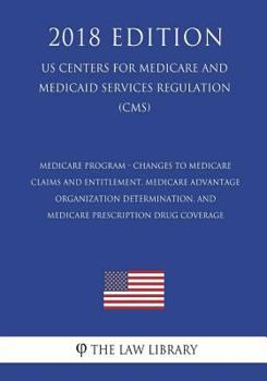 Paperback Medicare Program - Changes to Medicare Claims and Entitlement, Medicare Advantage Organization Determination, and Medicare Prescription Drug Coverage Book