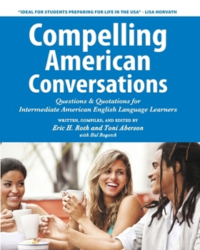 Paperback Compelling American Conversations: Questions & Quotations for Intermediate American English Language Learners Book