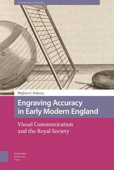 Hardcover Engraving Accuracy in Early Modern England: Visual Communication and the Royal Society Book