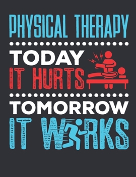 Paperback Physical Therapy Today It Hurts Tomorrow It Works: Physical Therapy 2020 Weekly Planner (Jan 2020 to Dec 2020), Paperback 8.5 x 11, Physical Therapist Book