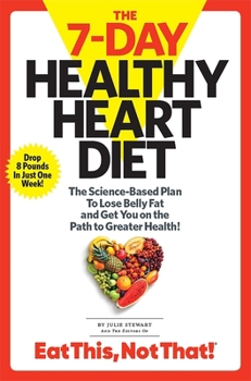 Paperback The 7-Day Healthy Heart Diet: The Science-Based Plan to Lose Belly Fat and Get You on the Path to Greater Health Book