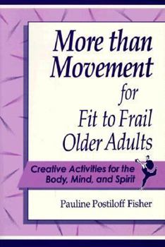 Paperback More Than Movement for Fit to Frail Older Adults: Creative Activit Book