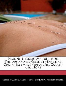Healing Needles : Acupuncture Therapy and its Celebrity Fans like Oprah, Elle MacPherson, Jim Carrey, and More