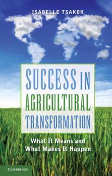 Hardcover Success in Agricultural Transformation: What It Means and What Makes It Happen Book