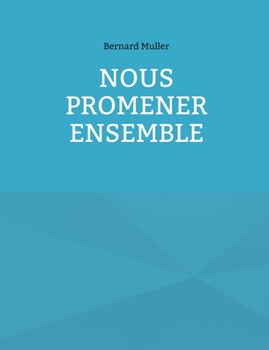 Paperback Nous promener ensemble: Carnet d'un homme chanceux [French] Book