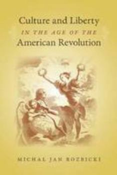 Culture and Liberty in the Age of the American Revolution (Jeffersonian America) - Book  of the Jeffersonian America