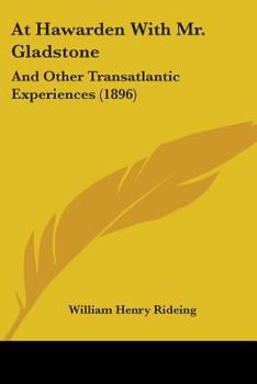 Paperback At Hawarden With Mr. Gladstone: And Other Transatlantic Experiences (1896) Book