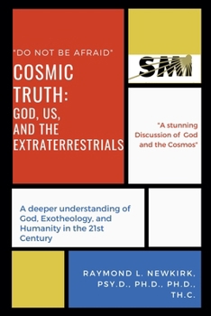 Paperback Cosmic Truth: God, Us and the Extraterrestrials Book