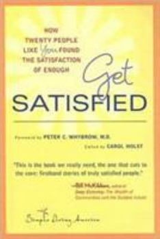 Paperback Get Satisfied: How Twenty People Like You Found the Satisfaction of Enough Book
