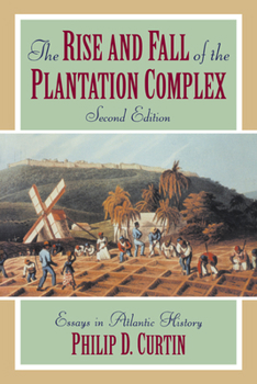 Paperback The Rise and Fall of the Plantation Complex: Essays in Atlantic History Book